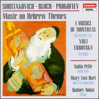Music on Hebrew Themes - Mary Ann Hart (mezzo-soprano); Nadia Pelle (soprano); Rodney Nolan (tenor); Yuli Turovsky (cello); I Musici de Montr�al