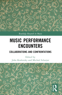 Music Performance Encounters: Collaborations and Confrontations