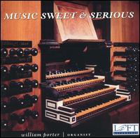 Music Sweet and Serious - William Porter (organ)