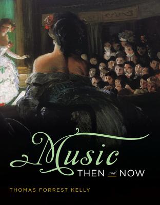 Music Then and Now with Access Code - Kelly, Thomas Forrest