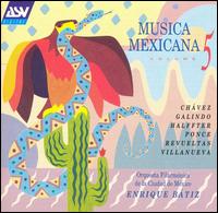 Musica Mexicana, Vol. 5 - Mexico City Philharmonic Orchestra; Enrique B�tiz (conductor)
