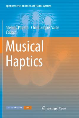 Musical Haptics - Papetti, Stefano (Editor), and Saitis, Charalampos (Editor)