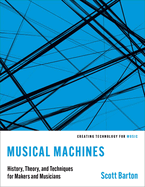 Musical Machines: History, Theory, and Techniques for Makers and Musicians