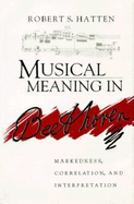 Musical Meaning in Beethoven: Markedness, Correlation, and Interpretation