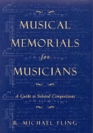 Musical Memorials for Musicians: A Guide to Selected Compositions