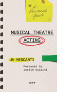 Musical Theatre Acting: A Practical Guide