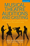 Musical Theatre Auditions and Casting: A Performer's Guide Viewed from Both Sides of the Audition Table