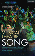 Musical Theatre Song: A Comprehensive Course in Selection, Preparation, and Presentation for the Modern Performer