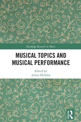 Musical Topics and Musical Performance - Hellaby, Julian (Editor)