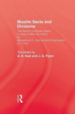 Muslim Sects and Divisions - Kazi, A.K. (Editor), and Flynn, J.G. (Editor)