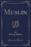 Muslin (Classic Reprint)