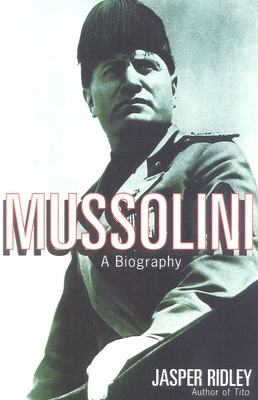 Mussolini: A Biography - Ridley, Jasper