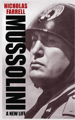 Mussolini: A New Life - Farrell, Nicholas