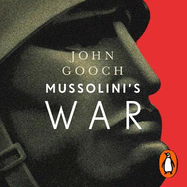 Mussolini's War: Fascist Italy from Triumph to Collapse, 1935-1943