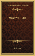 Must We Hide?