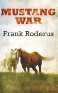 Mustang War - Roderus, Frank