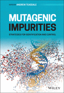 Mutagenic Impurities: Strategies for Identification and Control