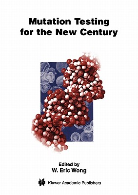 Mutation Testing for the New Century - Wong, W. Eric (Editor)