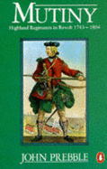 Mutiny: Highland Regiments in Revolt, 1743-1804