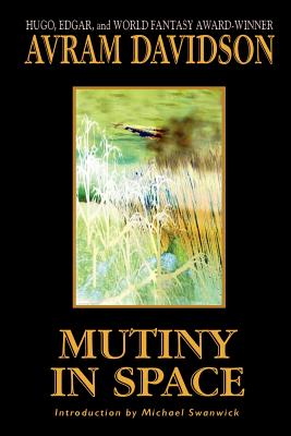 Mutiny in Space - Davidson, Avram, and Swanwick, Michael (Introduction by)