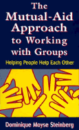 Mutual Aid Approach to Working with Groups: Helping People Help Each Other