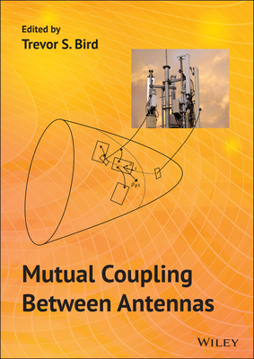 Mutual Coupling Between Antennas - Bird, Trevor S. (Editor)