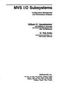 MVS I/O Subsystems: Configuration Management and Performance Analysis - Houtekamer, Gilbert, and Artis, H Pat