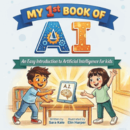My 1st Book of AI: An Easy Introduction to Artificial Intelligence for Kids