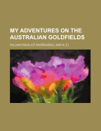 My Adventures on the Australian Goldfields