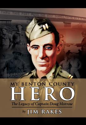 My Benton County Hero - Rakes, Jim