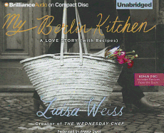 My Berlin Kitchen: A Love Story (with Recipes)