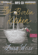My Berlin Kitchen: A Love Story (with Recipes)