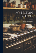 My Best 250 Recipes