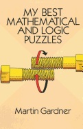 My Best Mathematical and Logic Puzzles