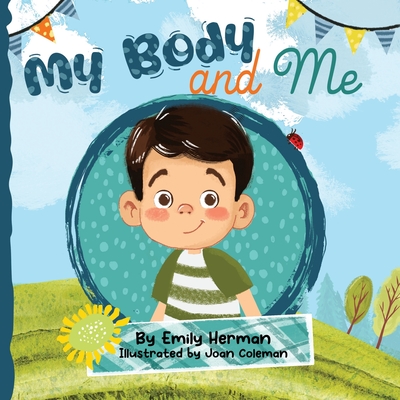 My Body and Me - Coleman, Joan (Illustrator), and Herman, Emily