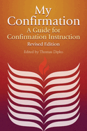 My Confirmation: A Guide for Confirmation Instruction, Revised and Updated