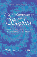 My Conversation with Sophia: Reflections on Wisdom's Contemplative Path