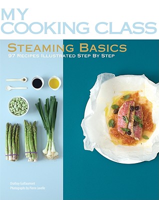 My Cooking Class Steaming Basics - Guillamont, Orathay