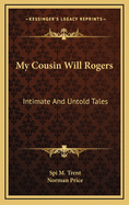 My Cousin Will Rogers: Intimate and Untold Tales