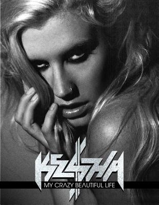 My Crazy Beautiful Life - Ke$Ha