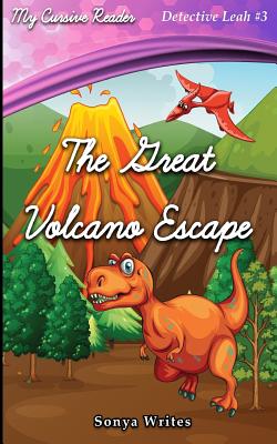 My Cursive Reader: The Great Volcano Escape - Writes, Sonya