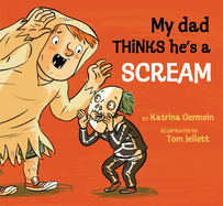 My Dad Thinks He's a Scream