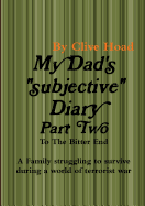 My Dad's Diary - Part Two - to the Bitter End