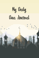 My Daily Dua Journal: Daily Prayer, Dua Journal and Reflection for Today Journal