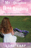 My Daughter Died Laughing