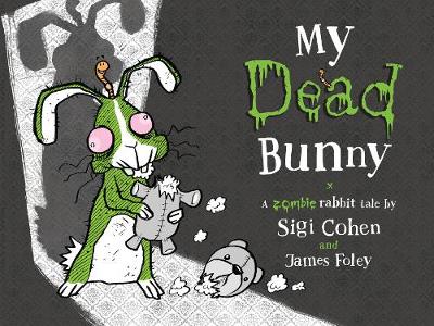 My Dead Bunny: A Zombie Rabbit Tale - Cohen, Sigi