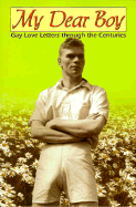 My Dear Boy: Gay Love Letters Through the Centuries