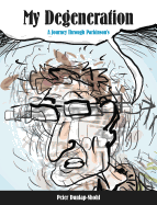 My Degeneration: A Journey Through Parkinson's