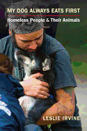 My Dog Always Eats First: Homeless People & Their Animals