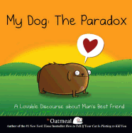 My Dog: The Paradox: A Lovable Discourse about Man's Best Friend Volume 3